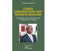 Congo, conversations avec Modeste Boukadia: Président du Cercle des Démocrates et Républicains Congolais (Points de Vue)