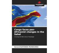Congo faces pan-Africanist changes in the Sahel: Crossing the Red Lines of Vassalage