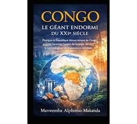 CONGO: LE GÉANT ENDORMI DU XXIe SIÈCLE: Pourquoi la République Démocratique du Congo pourrait façonner l’avenir de l’énergie, de la technologie et de la puissance mondiale