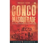 Congo Masquerade: The Political Culture of Aid Inefficiency and Reform Failure (African Arguments)