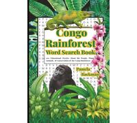 Congo Rainforest Word Search Book: 100 Educational Puzzles About the People, Plants, Animals & Conservation of the Congo Rainforest (Rainforests of the World Word Search Books)