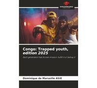 Congo: Trapped youth, edition 2025: Each generation has its own mission: fulfill it or betray it