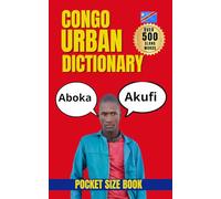 Congo Urban Dictionary: The Ultimate Dictionary of Kinshasa Street Talk and Modern Congolese Speech (Urban Slang Dictionary)