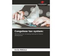 Congolese tax system:: Mechanisms for increasing revenues to finance development