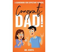 Congrats Dad! : A Guidebook For Expectant Fathers