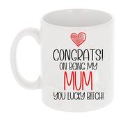 Congrats Mum Bitch Mug - Funny Birthday Gift for Her Mum
