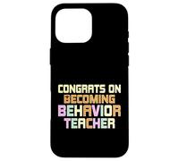 Congrats on Becoming Behavior Teacher - ABA Therapist Gifts Case for iPhone 16 Pro Max