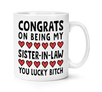 Congrats On Being My Sister in Law You Lucky Bitch 10oz Mug Cup