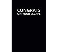 Congrats on Your Escape: 6x9 Lined Funny Leaving Work Notebook, 108 Page Goodbye Gag Gift For Retirement Party | Farewell Card Alternative