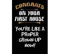 congrats on your first house you're like a proper grown up now cute funny rude and sarcastic new home notebook journal gift congratulations good luck ... lined notebook journal gift for man woman