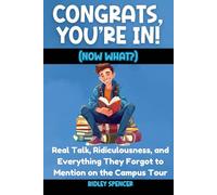 Congrats, You're In! (Now What?): A Half-Serious Guide to College Life