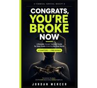 Congrats, You're now broke: A Brutally Honest Survival Guide for New Grads Entering the Real World