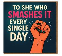 Congratulations Card For Her - To She Who Smashes It Every Single Day - Empowering Fist Illustration - Motivational Card For Friend, Sister or Colleague