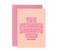 Congratulations Card - “You F**king Deserve This” -Achievement or Well Done Card for Friends, Colleagues, Graduates, Students, Daughter, Son, Brother, Sister, Him, Her - For Promotion, New Job, House