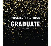 Congratulations Graduate Guest Book: Congratulatory Message Book For Family And Friends To Write In With Motivational Quotes Gift Log Memory Year Book ... Scrapbook For Grads (Graduation Collections)