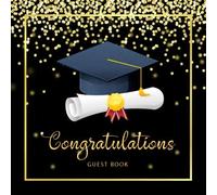 Congratulations Guest Book: Celebrating Graduation Guest Book | Best Wishes Message Book | Autograph Book | Memories & Keepsake Guest Book | Party ... Graduations (Graduation Party Decorations)