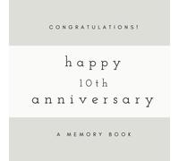 Congratulations! Happy 10th Anniversary: A Memory Book: SOFTCOVER Anniversary Memory Book or Anniversary Guest Book for Friends and Family to Share A ... Anniversary Gifts, Happy Anniversary Gifts)