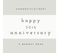 Congratulations! Happy 30th Anniversary: A Memory Book: SOFTCOVER Anniversary Memory Book or Anniversary Guest Book for Friends and Family to Share A ... Anniversary Gifts, Happy Anniversary Gifts)