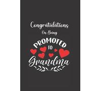 Congratulations on Being Promoted To Grandma: Notebook for the New Grandma