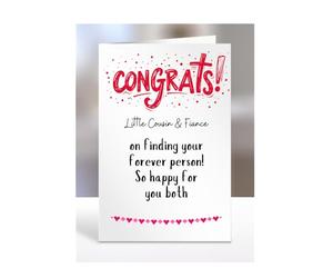 Congratulations on your engagement card for Little Cousin & Fiance, Gifts for Men, Women, Engaged Presents, Congrats on finding your forever person, A5-318b_16