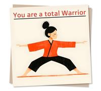 Congratulations or Support Card for Someone Special - You Are A Total Warrior - Yoga - Humorous - For a Friend, Best Friend, Loved One, Partner Colleague