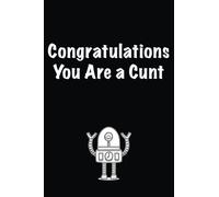 Congratulations You Are a Cunt: Lined notebook
