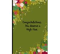 Congratulations You deserve a High Five: funny gag gift notebook journal for co-workers, friends and family (6x9 inches - 110 pages)