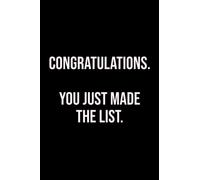 Congratulations. You Just Made the List.: Lined Notebook