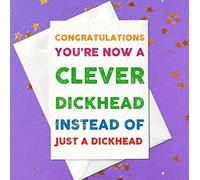 Congratulations, you're now a clever dickhead instead of just a dickhead - funny graduation card (A6)