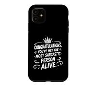 Congratulations You've Just Met The Most Sarcastic Person Case for iPhone 11
