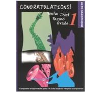 Congratulations! You've Just Passed Grade 1: (Alto Saxophone)