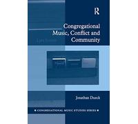 Congregational Music, Conflict and Community (Congregational Music Studies Series)