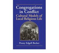 (CONGREGATIONS IN CONFLICT: CULTURAL MODELS OF LOCAL RELIGIOUS LIFE) BY Becker, Penny E.(Author)Paperback on (05 , 1999)