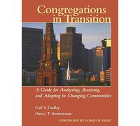 Congregations in Transition: A Guide for Analyzing, Assessing, and Adapting in Changing Communities