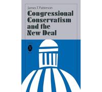 Congressional Conservatism and the New Deal: The Growth of the Conservative Coalition in Congress, 1933-1939