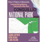 Conguillio National Park Trekking/Hiking/Walking Topographic Map Atlas Chile Temuco Araucania Laguna Captren Sierra Nevada Llaima Volcano 1:25000: ... Map (Travel Guide Hiking Topographic Maps)