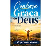 Conheça a Graça de Deus: O caminho para a Liberdade