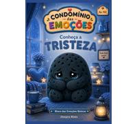 Conheça a Tristeza: Condomínio das Emoções | Um livro infantil sobre emoções, sentimentos e inteligência emocional (Condomínio das Emoções - Conheça seu Vizinho: Bloco das Emoções Básicas)