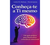 CONHEÇA-TE A TI MESMO - A JORNADA DO AUTOCONHECIMENTO: Um guia prático para se conhecer, se aceitar e se amar