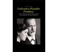 Conhecendo a Psicanálise Freudiana: Um Livro Introdutório para Estudantes de Psicologia: 3 (Clínica Psicanalítica em Foco)