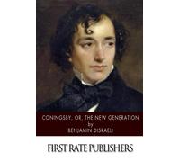 Coningsby, or, The New Generation