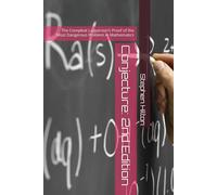 Conjecture: 2nd Edition: The Compleat Layperson's Proof of the Most Dangerous Problem in Mathematics (The Conjecture Series)