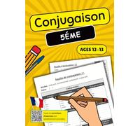 Conjugaison 5ème: Cahier d'Exercices Complet pour Maîtriser les Verbes Français - Entraînement Adapté au Niveau 5ème