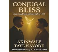 Conjugal Bliss: Discovering, Doing and Enjoying God's Will
