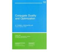 Conjugate Duality and Optimization (CBMS-NSF Regional Conference Series in Applied Mathematics): 16 (CBMS-NSF Regional Conference Series in Applied Mathematics, Series Number 16)