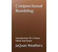 Conjunctional Rumbling: Introduction To A Poets Mind