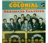 Conjunto Colonial De Nelo Sosa - Arrimate Cariñito (1946-53)
