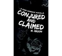 Conjured and Claimed: A Dark Romance Novella