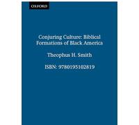 Conjuring Culture: Biblical Formations of Black America (Religion in America)