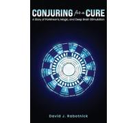 Conjuring for a Cure: A Story of Parkinson's, Magic, and Deep Brain Stimulation